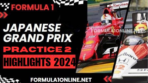 F1 Japanese Grand Prix Practice 2 Highlights 2024
