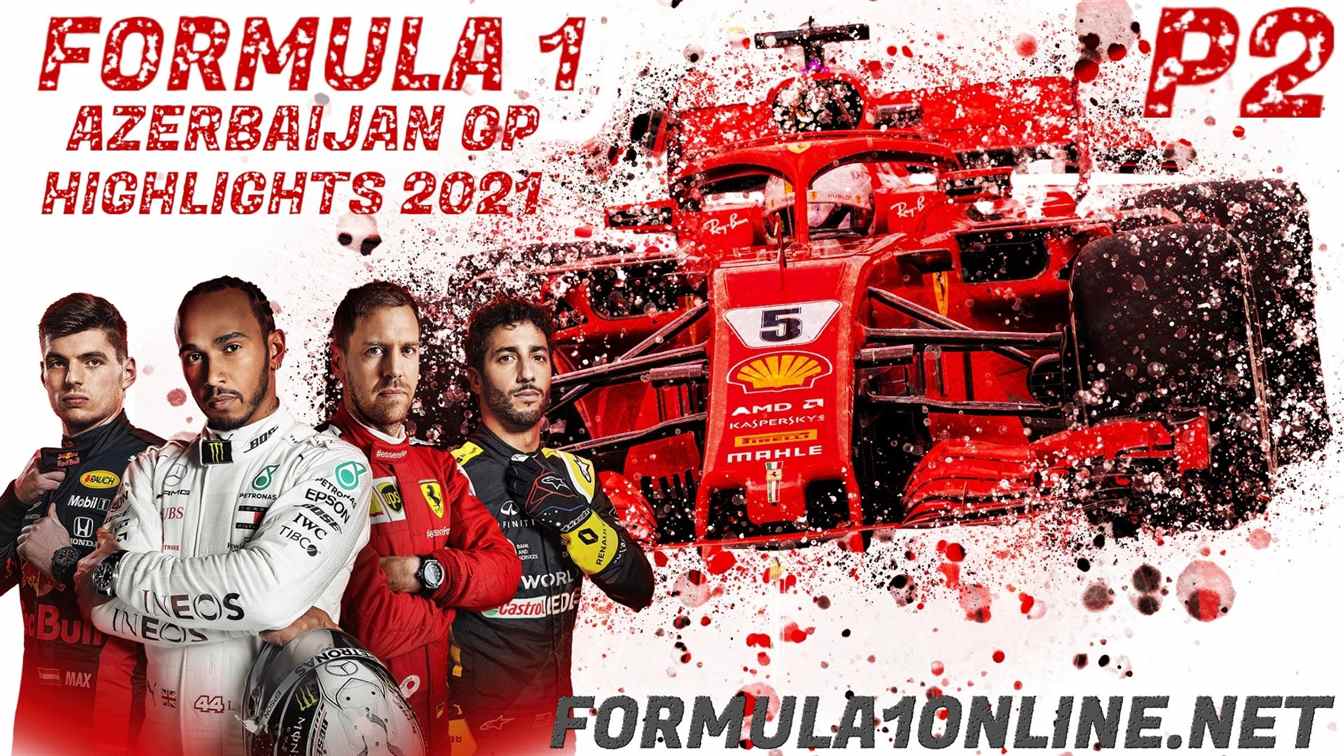 Azerbaijan 2021 GP P2 Highlights