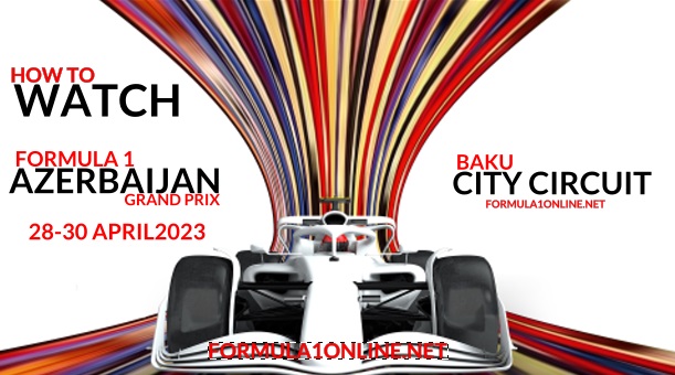How to watch F1 Azerbaijan Baku GP Live Stream