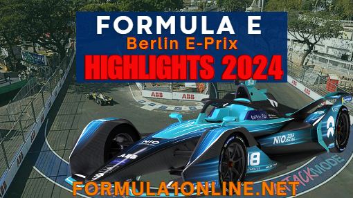 Formula E Berlin E Prix Race 1 RD 9 Highlights 2024