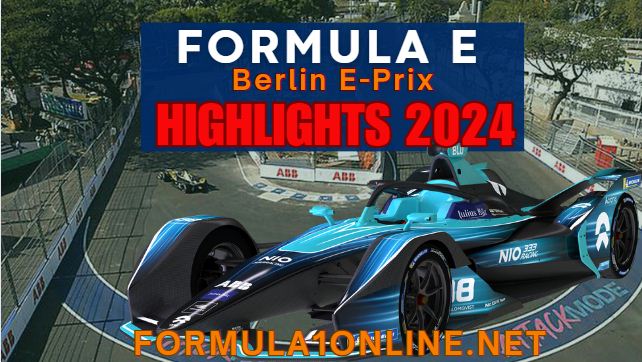 Formula E Berlin E Prix Race 2 RD 10 Highlights 2024